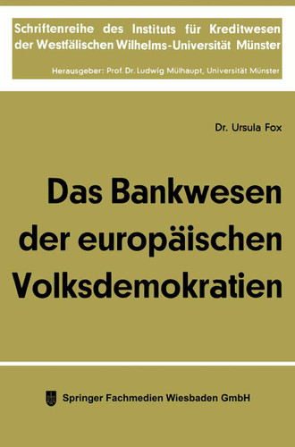 Das Bankwesen der europäischen Volksdemokratien (Schriftenreihe des Instituts für Kreditwesen der Westfälischen Wilhelms-Universität Münster #4) book cover by Ursula Fox