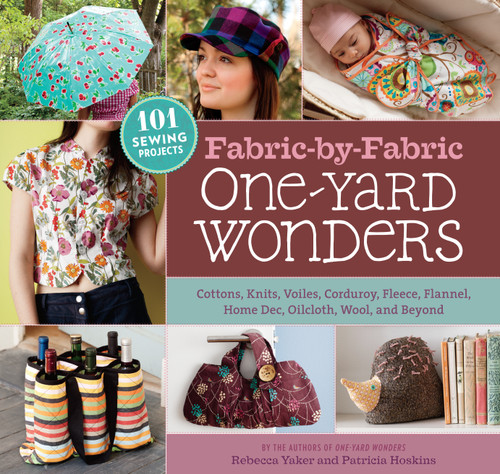 Fabric-by-Fabric One-Yard Wonders: 101 Sewing Projects Using Cottons, Knits, Voiles, Corduroy, Fleece, Flannel, Home Dec, Oilcloth, Wool, and Beyond (One-Yard Wonders) book cover by Rebecca Yaker, Patricia Hoskins