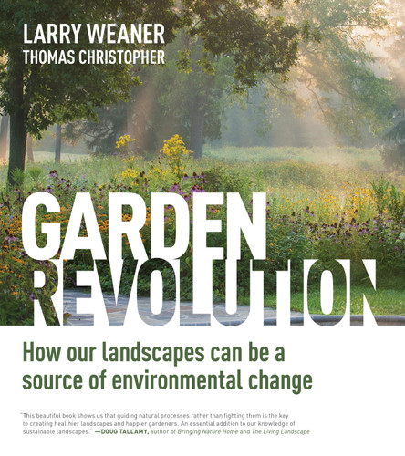 Garden Revolution: How Our Landscapes Can Be a Source of Environmental Change book cover by Larry Weaner, Thomas Christopher