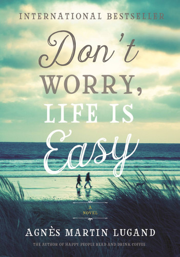 Don't Worry, Life Is Easy book cover by Agnès Martin-Lugand