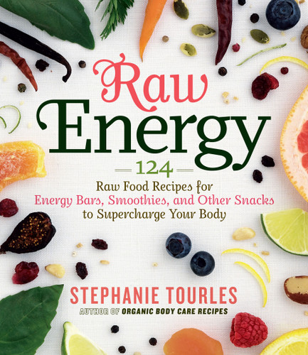 Raw Energy: 124 Raw Food Recipes for Energy Bars, Smoothies, and Other Snacks to Supercharge Your Body book cover by Stephanie L. Tourles