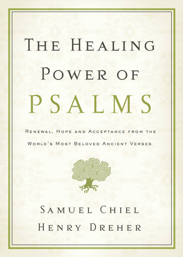 The Healing Power of Psalms: Renewal, Hope and Acceptance from the World's Most Beloved Ancient Verses book cover by Henry Dreher, Samuel Chiel