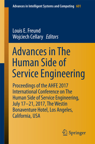 Advances in The Human Side of Service Engineering: Proceedings of the AHFE 2017 International Conference on The Human Side of Service Engineering, July 17−21, 2017, The Westin Bonaventure Hotel, Los Angeles, California, USA book cover by 