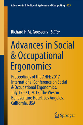 Advances in Social & Occupational Ergonomics: Proceedings of the AHFE 2017 International Conference on Social & Occupational Ergonomics, July 17-21, 2017, The Westin Bonaventure Hotel, Los Angeles, California, USA book cover by 