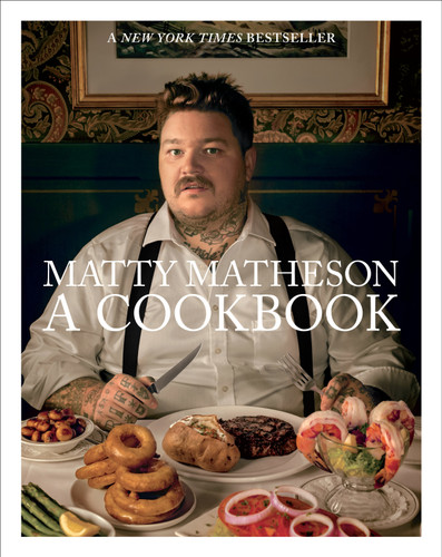 Matty Matheson: A Cookbook book cover by Matty Matheson