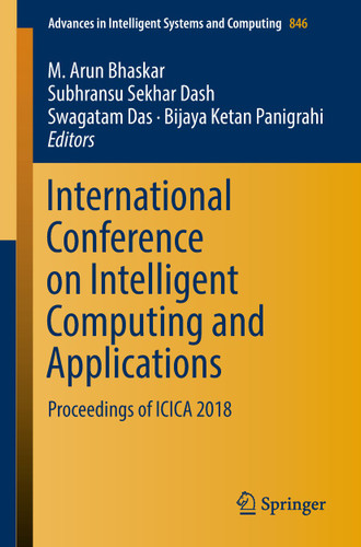International Conference on Intelligent Computing and Applications: Proceedings of ICICA 2018 (Advances in Intelligent Systems and Computing #846) book cover by 