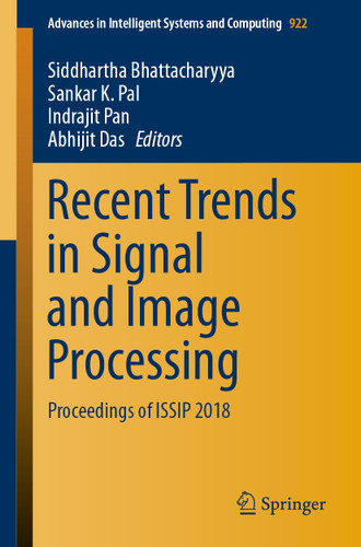 Recent Trends in Signal and Image Processing: Proceedings of ISSIP 2018 (Advances in Intelligent Systems and Computing #922) book cover by 