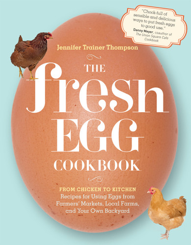 The Fresh Egg Cookbook: From Chicken to Kitchen, Recipes for Using Eggs from Farmers' Markets, Local Farms, and Your Own Backyard book cover by Jennifer Trainer Thompson