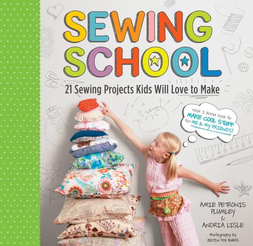 Sewing School ®: 21 Sewing Projects Kids Will Love to Make (Sewing School) book cover by Andria Lisle, Amie Petronis Plumley