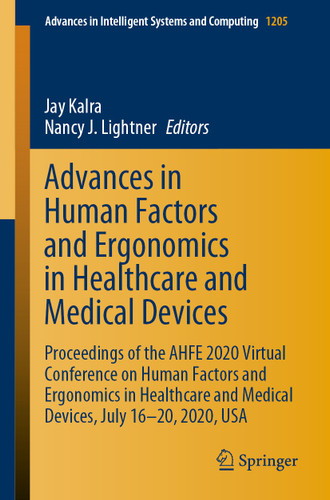 Advances in Human Factors and Ergonomics in Healthcare and Medical Devices: Proceedings of the AHFE 2020 Virtual Conference on Human Factors and Ergonomics in Healthcare and Medical Devices, July 16-20, 2020, USA book cover by 