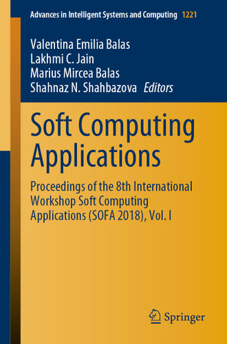 Soft Computing Applications: Proceedings of the 8th International Workshop Soft Computing Applications (SOFA 2018), Vol. I (Advances in Intelligent Systems and Computing #1221) book cover by 