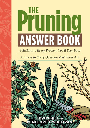 The Pruning Answer Book: Solutions to Every Problem You'll Ever Face; Answers to Every Question You'll Ever Ask book cover by Penelope O'Sullivan, Lewis Hill