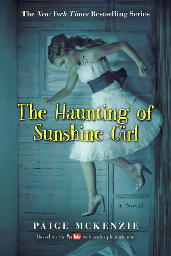 The Haunting of Sunshine Girl: Book One (The Haunting of Sunshine Girl Series #1) book cover by Paige McKenzie