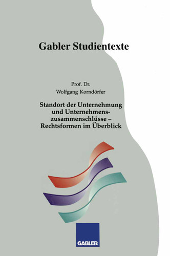 Standort der Unternehmung und Unternehmenszusammenschlüsse — Rechtsformen im Überblick (Gabler-Studientexte) book cover by Wolfgang Korndörfer