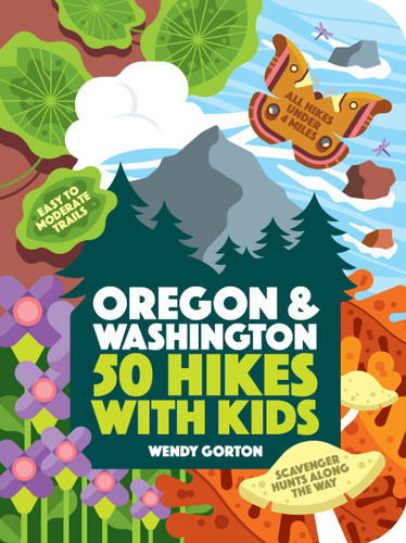 50 Hikes with Kids Oregon and Washington (50 Hikes with Kids) book cover by Wendy Gorton