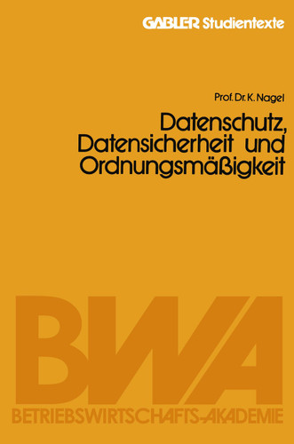 Datenschutz, Datensicherheit und Ordnungsmäßigkeit (Gabler-Studientexte) book cover by Kurt Nagel