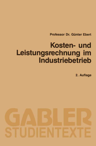 Kosten- und Leistungsrechnung im Industriebetrieb (Gabler-Studientexte) book cover by Günter Ebert
