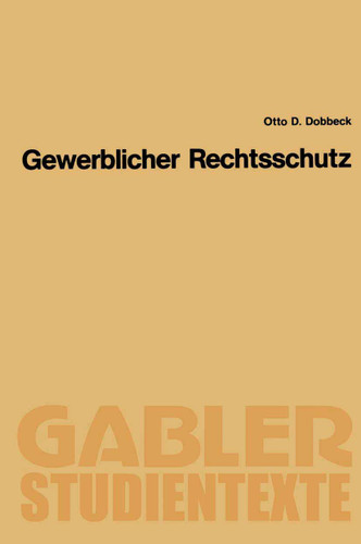 Gewerblicher Rechtsschutz (Gabler-Studientexte) book cover by Otto D. Dobbeck