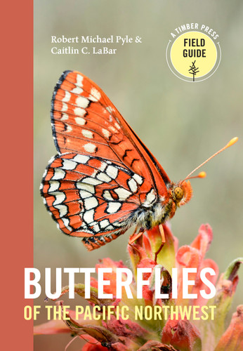 Butterflies of the Pacific Northwest (A Timber Press Field Guide) book cover by Robert Michael Pyle, Caitlin C. LaBar