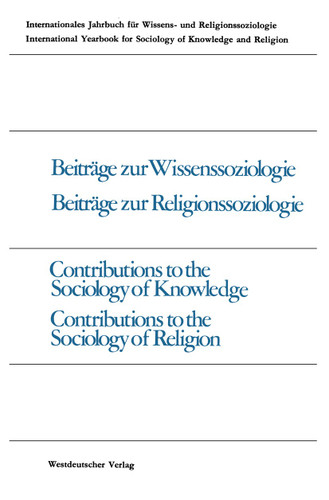 Beiträge zur Wissenssoziologie, Beiträge zur Religionssoziologie / Contributions to the Sociology of Knowledge Contributions to the Sociology of Religion book cover by Peter Gross, Werner Stark, Jakob Rösel, Alexandre Métraux, Bernhard Waldenfels, Enno Schwanenberg, J. E. Bernhart, John F. Miller, Roger O’Toole, Samuel R. Friedman