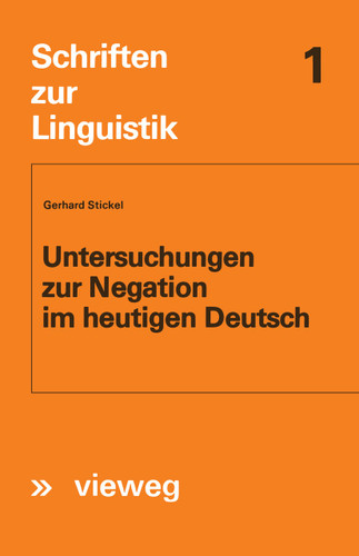 Untersuchungen zur Negation im heutigen Deutsch (Schriften zur Linguistik #1) book cover by Gerhard Stickel