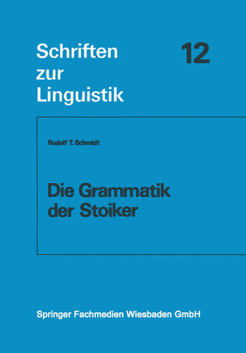 Die Grammatik der Stoiker (Schriften zur Linguistik) book cover by Rudolf T. Schmidt