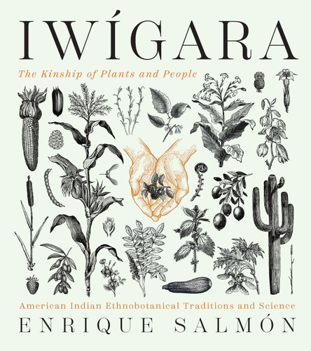 Iwigara: American Indian Ethnobotanical Traditions and Science book cover by Enrique Salmon
