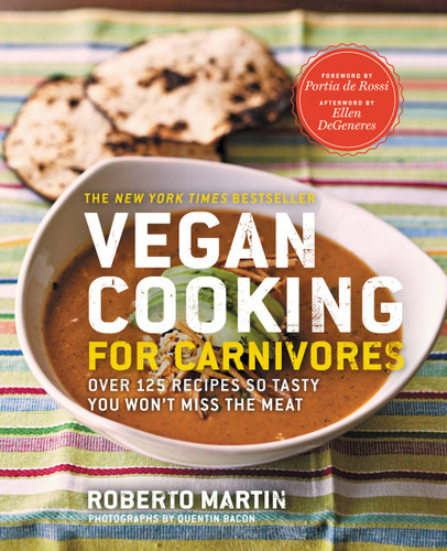Vegan Cooking for Carnivores: Over 125 Recipes So Tasty You Won't Miss the Meat book cover by 