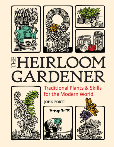 The Heirloom Gardener: Traditional Plants and Skills for the Modern World book cover by John Forti