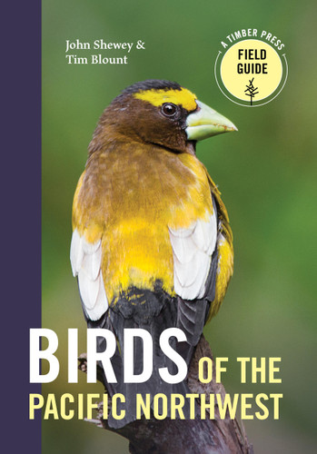 Birds of the Pacific Northwest (A Timber Press Field Guide) book cover by John Shewey, Tim Blount