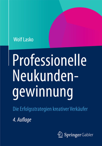 Professionelle Neukundengewinnung: Die Erfolgsstrategien kreativer Verkäufer book cover by Wolf Lasko