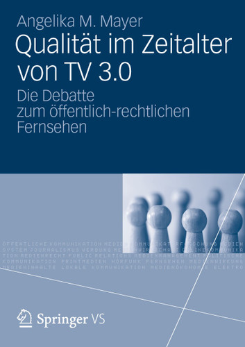 Qualität im Zeitalter von TV 3.0: Die Debatte zum öffentlich-rechtlichen Fernsehen book cover by Angelika M. Mayer