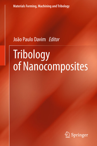 Tribology of Nanocomposites (Materials Forming, Machining and Tribology) book cover by 