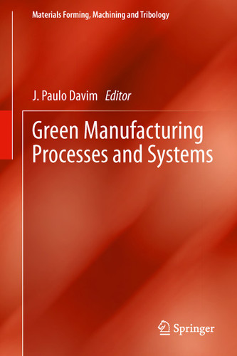 Green Manufacturing Processes and Systems (Materials Forming, Machining and Tribology) book cover by 
