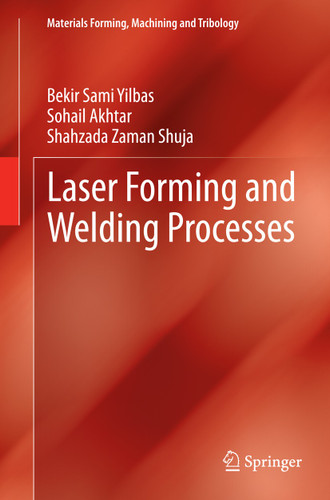 Laser Forming and Welding Processes (Materials Forming, Machining and Tribology) book cover by Bekir Sami Yilbas, Sohail Akhtar, Shahzada Zaman Shuja