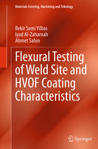 Flexural Testing of Weld Site and HVOF Coating Characteristics (Materials Forming, Machining and Tribology) book cover by Bekir Sami Yilbas, Iyad Al-Zaharnah, Ahmet Sahin