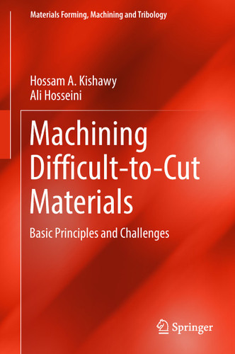 Machining Difficult-to-Cut Materials: Basic Principles and Challenges (Materials Forming, Machining and Tribology) book cover by Hossam A. Kishawy, Ali Hosseini