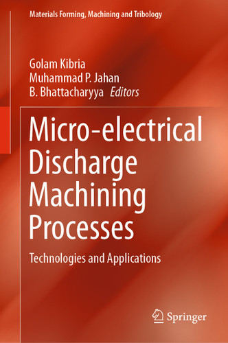 Micro-electrical Discharge Machining Processes: Technologies and Applications (Materials Forming, Machining and Tribology) book cover by 