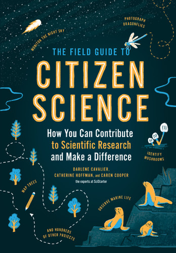 The Field Guide to Citizen Science: How You Can Contribute to Scientific Research and Make a Difference book cover by Darlene Cavalier, Catherine Hoffman, Caren Cooper