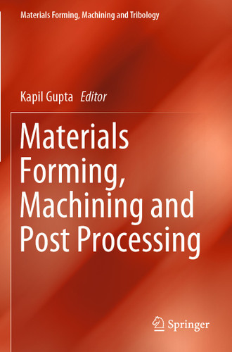 Materials Forming, Machining and Post Processing (Materials Forming, Machining and Tribology) book cover by 
