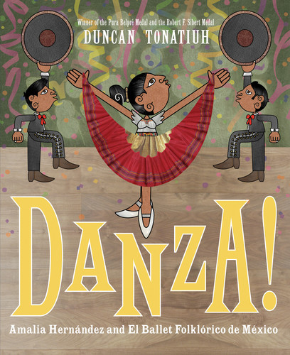Danza!: Amalia Hernández and El Ballet Folklórico de México book cover by Duncan Tonatiuh