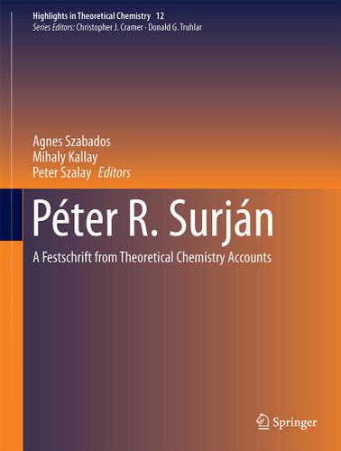 Péter R. Surján: A Festschrift from Theoretical Chemistry Accounts (Highlights in Theoretical Chemistry #12) book cover by 