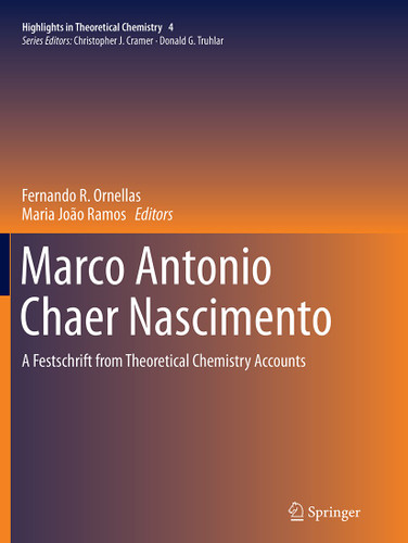 Marco Antonio Chaer Nascimento: A Festschrift from Theoretical Chemistry Accounts (Highlights in Theoretical Chemistry #4) book cover by 