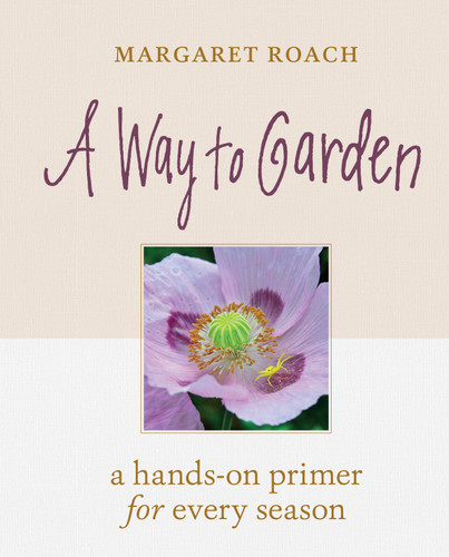A Way to Garden: A Hands-On Primer for Every Season book cover by Margaret Roach