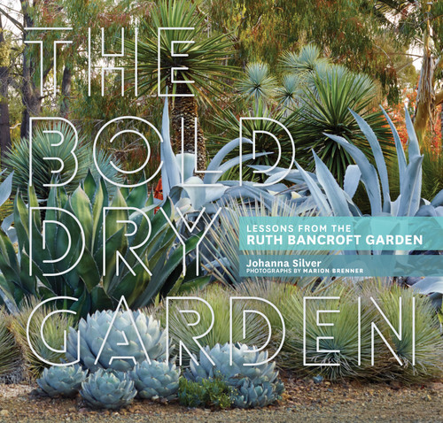 The Bold Dry Garden: Lessons from the Ruth Bancroft Garden book cover by Johanna Silver