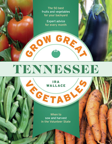 Grow Great Vegetables in Tennessee (Grow Great Vegetables State-By-State) book cover by Ira Wallace