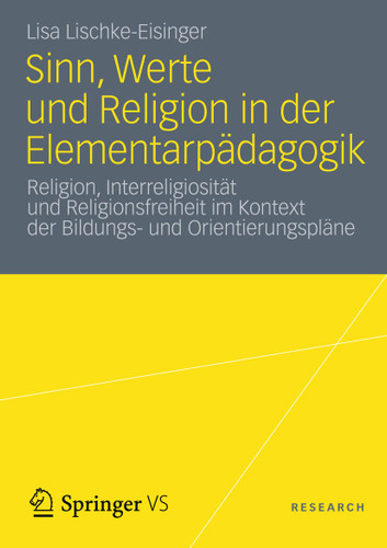 Sinn, Werte und Religion in der Elementarpädagogik: Religion, Interreligiosität und Religionsfreiheit im Kontext der Bildungs- und Orientierungspläne book cover by Lisa Lischke-Eisinger