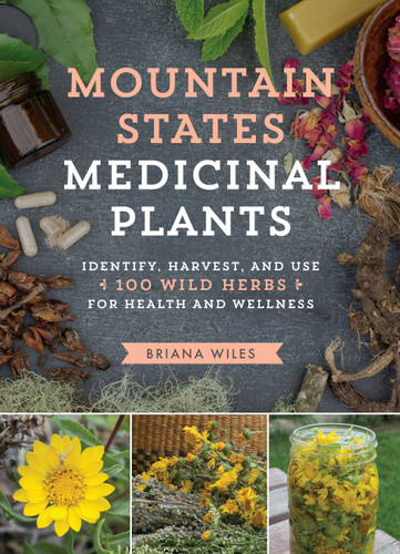 Mountain States Medicinal Plants: Identify, Harvest, and Use 100 Wild Herbs for Health and Wellness (Medicinal Plants Series) book cover by Briana Wiles