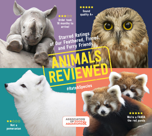 Animals Reviewed: Starred Ratings of Our Feathered, Finned, and Furry Friends book cover by Association of Zoos and Aquariums
