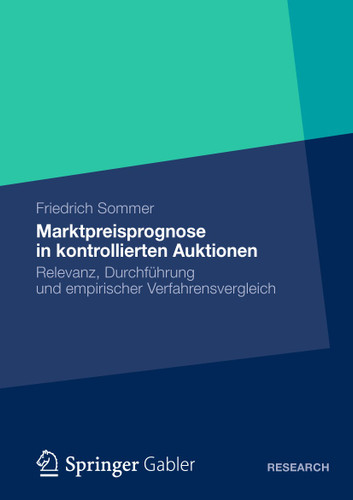 Marktpreisprognose in kontrollierten Auktionen: Relevanz, Durchführung und empirischer Verfahrensvergleich book cover by Friedrich Sommer